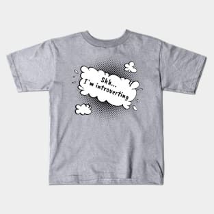 Shh...I`m introverting Kids T-Shirt